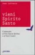 Vieni Spirito Santo. Commento al «Vieni Sancte Spiritus» e al «Vieni Creator»