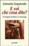 E voi che cosa dite? Il Vangelo di Marco ci interroga