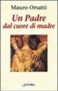 Un padre dal cuore di madre. Meditazioni