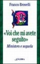 Voi che mi avete seguito. Ministero e sequela