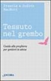 Tessuto nel grembo. Guida alla preghiera per genitori in attesa