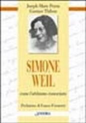 Simone Weil. Come l'abbiamo conosciuta