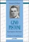 Gino Pistoni. Il partigiano disarmato
