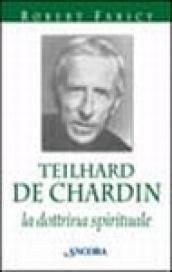 Teilhard de Chardin. La dottrina spirituale