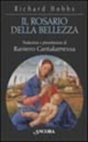 Il rosario della bellezza. Meditazioni sui quindici misteri