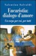 Eucaristia: dialogo d'amore. Un corpo per voi, per tutti