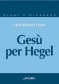 Gesù per Hegel. Un itinerario per rileggere la «Vita di Gesù»