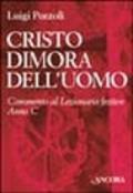 Cristo dimora dell'uomo. Commento al Lezionario festivo. Anno C. Rito romano e ambrosiano