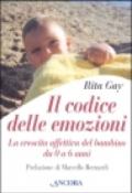 Il codice delle emozioni. La crescita affettiva del bambino da 0 a 6 anni