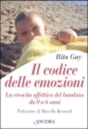 Il codice delle emozioni. La crescita affettiva del bambino da 0 a 6 anni