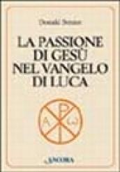 La passione di Gesù nel Vangelo di Luca