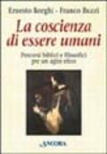 La coscienza di essere umani. Percorsi biblici e filosofici per un agire etico