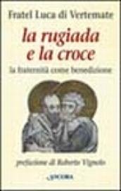 La rugiada e la croce. La fraternità come benedizione