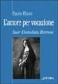 L'amore per vocazione. Suor Consolata Betrone