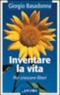 Inventare la vita per crescere liberi