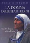 La donna delle beatitudini. Madre Teresa di Calcutta