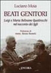 Beati genitori. Luigi e Maria Beltrame Quattrocchi nel racconto dei figli