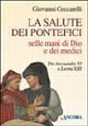 La salute dei pontefici nelle mani di Dio e dei medici da Alessandro VI a Leone XIII