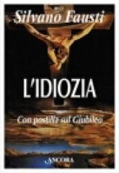 L'idiozia. Debolezza di Dio e salvezza dell'uomo