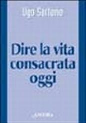 Dire la vita consacrata oggi