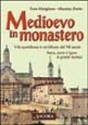 Medioevo in monastero. Vita quotidiana in un'abbazia del XII secolo. Storia, storie e figure di grandi monaci