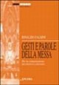 Gesti e parole della messa. Per la comprensione del mistero celebrato