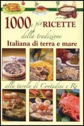 Mille e più ricette della tradizione italiana di terra e mare