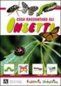 Cosa raccontano gli insetti. Ediz. illustrata