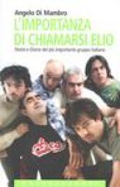 L'importanza di chiamarsi Elio. Storia e gloria del più importante gruppo italiano