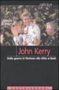 John Kerry. Dalla guerra in Vietnam alla sfida ai Bush