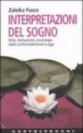 interpretazioni del sogno. Mito, divinazione, psicologia dalle civiltà tradizionali a oggi