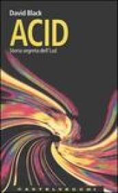 Acid. Storia segreta dell'Lsd