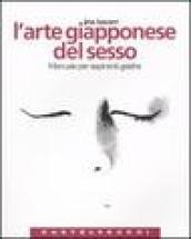 L'arte giapponese del sesso. Manuale per aspiranti geishe. Ediz. illustrata