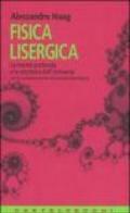 Fisica lisergica. La mente profonda e la struttura dell'universo