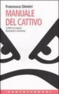 Il manuale del cattivo. Cattivi si nasce. Bastardi si diventa