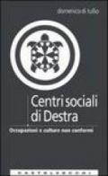 Centri sociali di destra. Occupazioni e culture non conformi