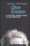 Oltre Einstein. La nuova fisica, l'indagine cosmica e la teoria dell'Universo