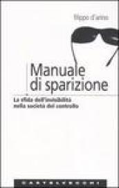 Manuale di sparizione: La sfida dell'invisibilità nella società del controllo