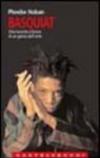 Basquiat. Vita lucente e breve di un genio dell'arte