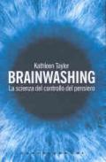 Brainwashing. La scienza del controllo del pensiero