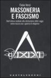 Massoneria e fascismo: Dall'intesa cordiale alla distruzione delle Logge: come nasce una «guerra di religione»