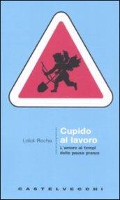 Cupido al lavoro. L'amore al tempo della pausa pranzo