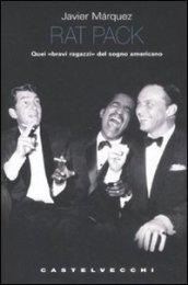 Rat pack. Quei «bravi ragazzi» del sogno americano