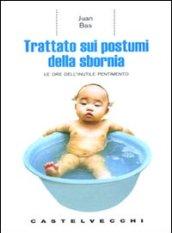 Trattato sui postumi della sbornia. Le ore dell'inutile pentimento