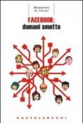 Facebook: domani smetto