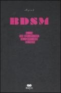BDSM. Guida per esploratori dell'erotismo estremo