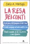 La resa dei conti. La più grave crisi finanziaria di tutti i tempi. Le dirette conseguenze sul nostro modello di vita. Perché è accaduto, di chi è la colpa.