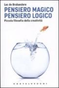 Pensiero magico. Pensiero logico. Piccola filosofia della creatività