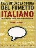 L'avventurosa storia del fumetto italiano. QUarant'anni di fumetti nelle voci dei protagonisti