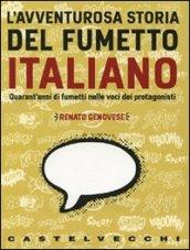 L'avventurosa storia del fumetto italiano. QUarant'anni di fumetti nelle voci dei protagonisti
